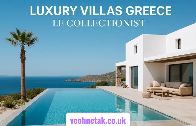 luxury villas greece le collectionist