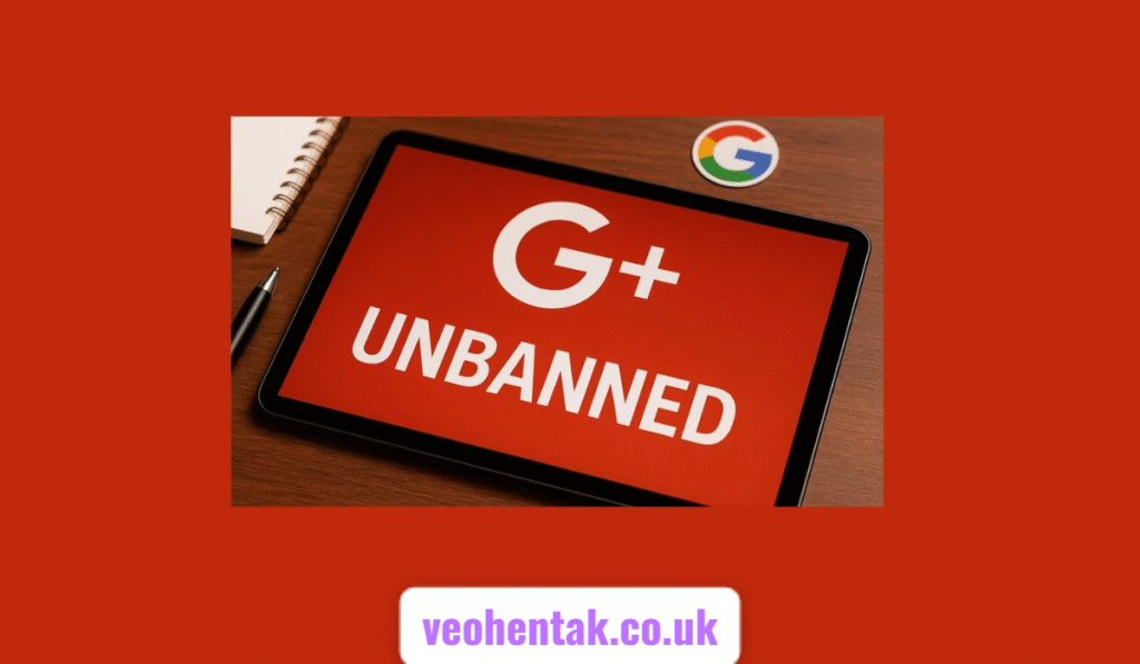 Unbanned G+